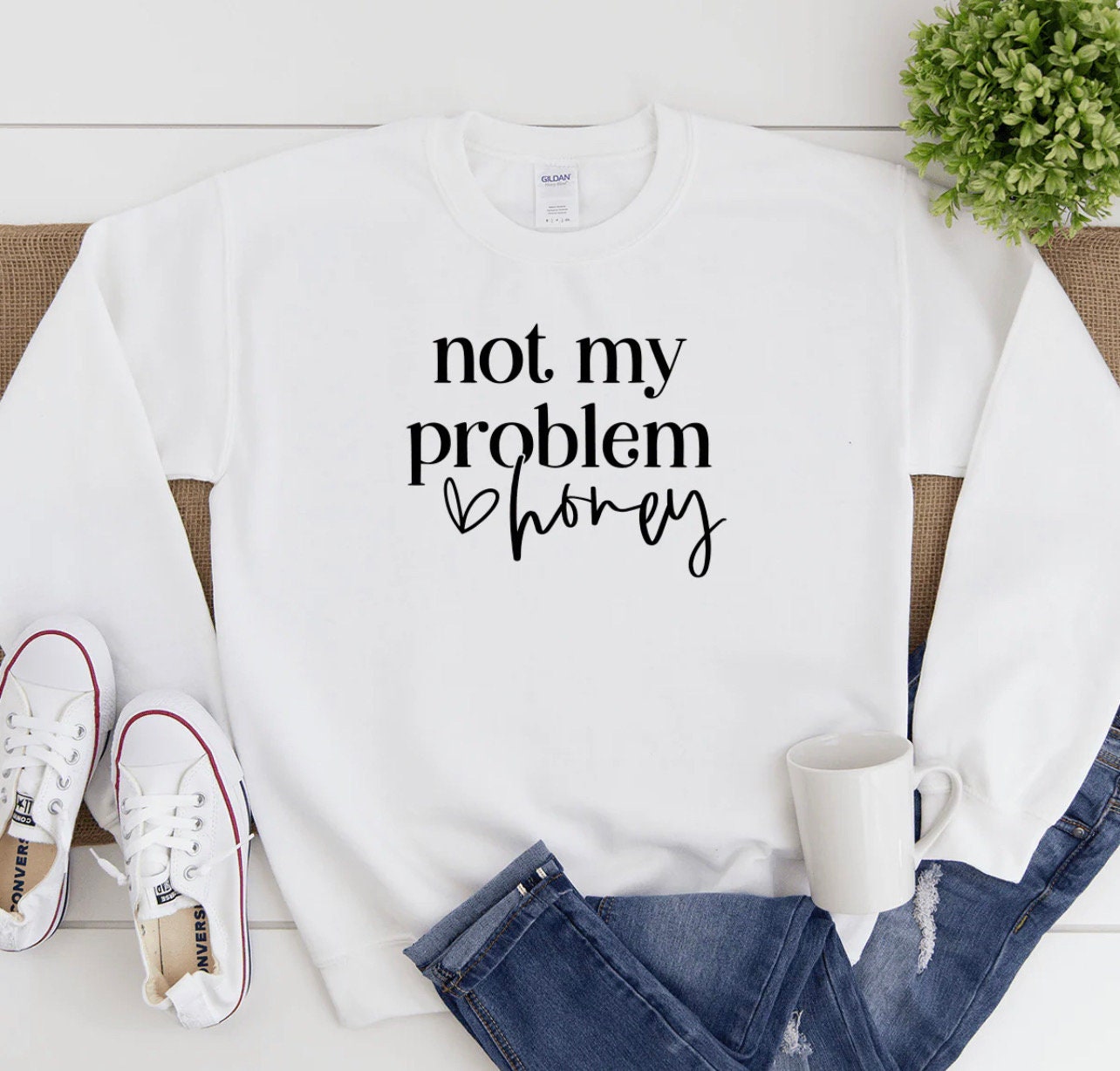 Not My Problem Honey Crewneck Sweatshirt, T-shirt or Long Sleeve T-shirt -8 color choices-