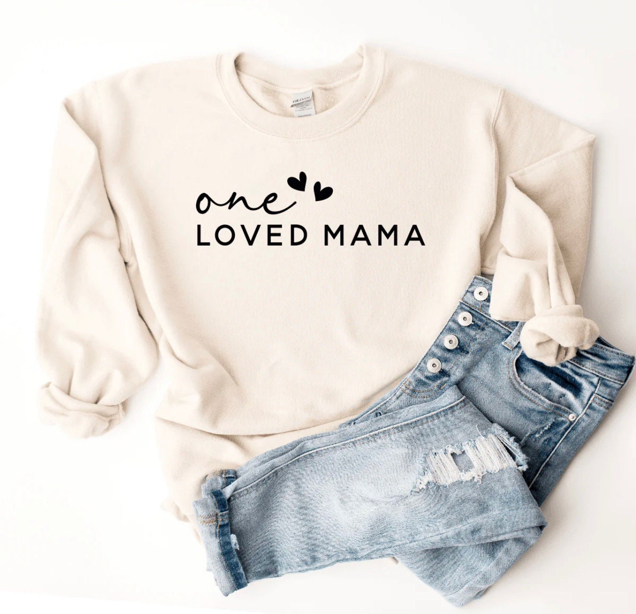 One Loved Mama Crewneck Sweatshirt, T-shirt or Long Sleeve T-shirt -8 color choices-